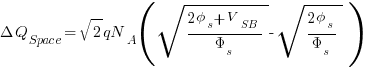 Delta Q_Space = {sqrt{2}}qN_A ( sqrt { {2 phi_s + V_SB}/{Phi_s} } - sqrt { {2 phi_s}/{Phi_s} } )