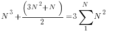   N^3  + (3N^2+N)/2 = 3 sum {1}{N}{N^2}   