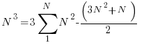   N^3  = 3 sum {1}{N}{N^2} - (3N^2+N)/2   