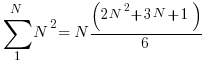   sum {1}{N}{N^2} =  N( 2N^2 + 3N+1 )/6
