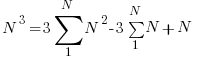   N^3  = 3 sum {1}{N}{N^2} - 3 sum {1}{N}{N} + N  