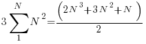   3 sum {1}{N}{N^2} = ( 2N^3 + 3N^2+N )/2