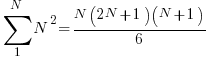   sum {1}{N}{N^2} =  {N(2N+1)(N+1)}/6
