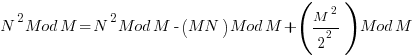 N^2 Mod M = N^2 Mod M  - (MN) Mod M + (M^2 / 2^2) Mod M     