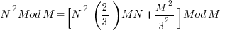 N^2 Mod M = [ N^2 - (2/3)MN + M^2 / 3^2 ] Mod M     