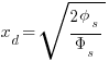  x_d = sqrt {{2 phi_s}/{Phi_s}} 