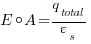 E circ A = q_total / varepsilon_s